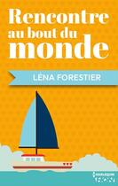 Couverture du livre « Rencontre au bout du monde » de Lena Forestier aux éditions Hqn