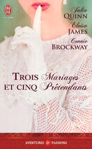 Couverture du livre « Trois mariages et cinq prétendants » de Connie Brockway et Eloisa James et Julia Quinn aux éditions J'ai Lu