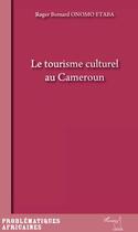 Couverture du livre « Le tourisme culturel au Cameroun » de Roger Onomo Etaba aux éditions L'harmattan