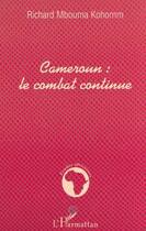 Couverture du livre « Cameroun : le combat continue » de Mbouma Kohomm R. aux éditions Editions L'harmattan