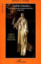 Couverture du livre « Judith gautier, une intellectuelle française libertaire (1845-1917) » de Bettina L Knapp aux éditions Editions L'harmattan