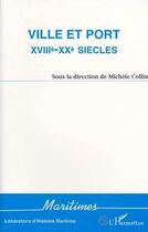 Couverture du livre « Ville et port xviiie-xxe siecles » de Michele Collin aux éditions Editions L'harmattan