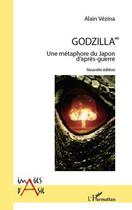 Couverture du livre « Godzilla ; une métaphore du Japon d'après-guerre » de Alain Vezina aux éditions L'harmattan