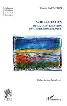Couverture du livre « Achille Tatius ou la contestation du genre romanesque » de Valerie Faranton aux éditions L'harmattan