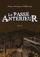 Couverture du livre « Le passé antérieur » de Jean-Jacques Gillereau aux éditions Theles