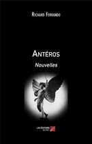 Couverture du livre « Antéros » de Richard Ferrando aux éditions Editions Du Net
