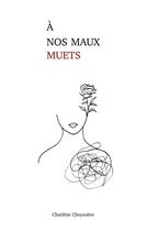 Couverture du livre « À nos maux muets » de Charlene Cheyssiere aux éditions Books On Demand