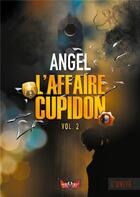Couverture du livre « L'affaire cupidon t.2 ; l'unité » de Angel aux éditions Books On Demand