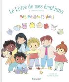 Couverture du livre « Le livre des mes émotions : Mes meilleurs amis » de Stephanie Couturier et Maureen Poignonec aux éditions Grund