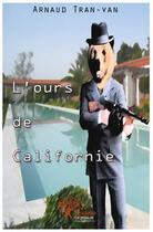 Couverture du livre « L'ours de Californie » de Arnaud Tran-Van aux éditions Edilivre