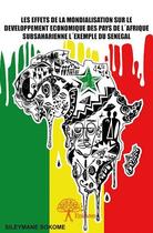 Couverture du livre « Les effets de la mondialisation sur le développement économique des pays de l'Afrique subsaharienne » de Sileymane Sokome aux éditions Edilivre