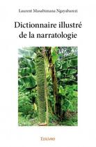Couverture du livre « Dictionnaire illustré de la narratologie » de Laurent Musabimana Ngayabarezi aux éditions Edilivre
