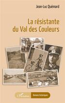 Couverture du livre « La résistante du Val des Couleurs » de Jean-Luc Quémard aux éditions L'harmattan