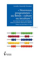 Couverture du livre « «Nouveaux programmes» au Bénin : culture ou inculture ? » de Corneille Tohouindji Kimmakon aux éditions Societe Des Ecrivains