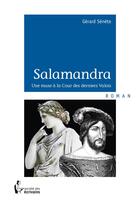 Couverture du livre « Salamandra ; une muse à la Cour des derniers Valois » de Gerard Senete aux éditions Societe Des Ecrivains