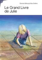 Couverture du livre « Le grand livre de Julie » de Dorota Baluszynska-Srebro aux éditions Publibook