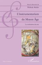 Couverture du livre « L'instrumentarium du Moyen âge ; la restitution du son » de Welleda Muller aux éditions L'harmattan