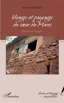Couverture du livre « Visages et paysages du coeur du Maroc : carnets de voyages » de Jaouad Mdidech aux éditions L'harmattan