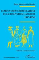 Couverture du livre « Le mouvement démocratique de la rénovation malgache (1945-1958) » de Denis Alexandre Lahiniriko aux éditions L'harmattan