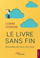 Couverture du livre « Le livre sans fin - nouvelles de mon moi futur » de Cedrone Corine aux éditions Jets D'encre