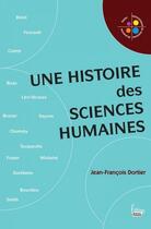 Couverture du livre « Une histoire des sciences humaines » de Jean-Francois Dortier aux éditions Sciences Humaines