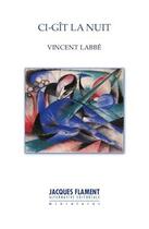 Couverture du livre « Ci-git la nuit » de Vincent Labbe aux éditions Jacques Flament