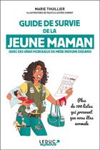 Couverture du livre « Guide de survie de la jeune maman : (avec des vrais morceaux de mère indigne dedans) » de Marie Thuillier aux éditions Leduc Humour