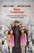 Couverture du livre « Deux Coréennes : souvenirs du pays d'où l'on ne peut s'échapper » de Jihyun Park et Seh-Lynn aux éditions Libretto