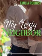 Couverture du livre « My lovely neighbor » de Emilia Robinst aux éditions Butterfly