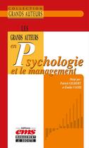 Couverture du livre « Les grands auteurs en psychologie et le management » de Gilbert/Patrick et Emilie Vayre et . Collectif aux éditions Ems