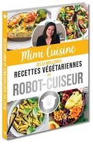 Couverture du livre « Mimi cuisine ; ses 52 meilleures recettes végétariennes au robot-cuiseur » de Marine Rolland aux éditions Editions 365