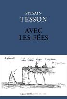 Couverture du livre « Avec les fées » de Sylvain Tesson aux éditions Des Equateurs