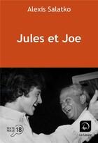 Couverture du livre « Jules et Joe » de Alexis Salatko aux éditions Editions De La Loupe