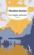 Couverture du livre « Une tragédie américaine Tome 2 » de Theodore Dreiser aux éditions Litos