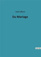 Couverture du livre « Du Mariage » de Léon Blum aux éditions Culturea