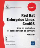 Couverture du livre « Red Hat Enterprise Linux CentOS ; mise en production et administration de serveurs (3e édition) » de Thibault Bartolone aux éditions Eni