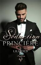 Couverture du livre « Seduction princiere » de Lili Wild aux éditions Plumes De Mimi