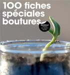 Couverture du livre « 100 fiches spéciales boutures » de  aux éditions Marabout
