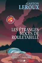 Couverture du livre « Les étranges noces de Rouletabille Tome 4 : Rouletabille à la guerre » de Gaston Leroux aux éditions Renaissance Du Livre