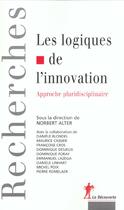 Couverture du livre « Les logiques de l'innovation ; approche pluridisciplinaire » de Norbert Alter aux éditions La Decouverte