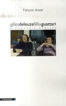 Couverture du livre « Gilles Deleuze, Félix Guattari ; biographie croisée » de Francois Dosse aux éditions La Decouverte