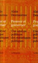 Couverture du livre « Prouver et gouverner » de Alain Desrosieres aux éditions La Decouverte