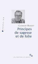 Couverture du livre « Principes de sagesse et de folie » de Clement Rosset aux éditions Minuit