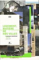 Couverture du livre « Logement, matière de nos villes ; chroniques européennes 1900-2007 » de  aux éditions Picard