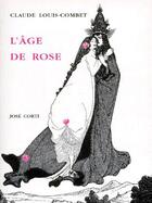 Couverture du livre « L'âge de rose » de Claude Louis-Combet aux éditions Corti