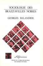 Couverture du livre « Sociologie des Brazzavilles noires » de Georges Balandier aux éditions Presses De Sciences Po