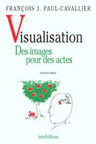 Couverture du livre « Visualisation ; des images pour des actes » de Francois Paul-Cavallier aux éditions Intereditions