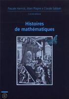 Couverture du livre « Histoires de mathématiques : Journées mathématiques X-UPS 2011 » de Andre/Kahane/Plagne aux éditions Ecole Polytechnique