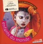 Couverture du livre « À la decouverte des enfants du monde » de Caroline Laffon et Biosphoto aux éditions La Martiniere Jeunesse