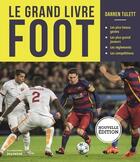 Couverture du livre « Le grand livre foot » de Darren Tulett aux éditions La Martiniere Jeunesse